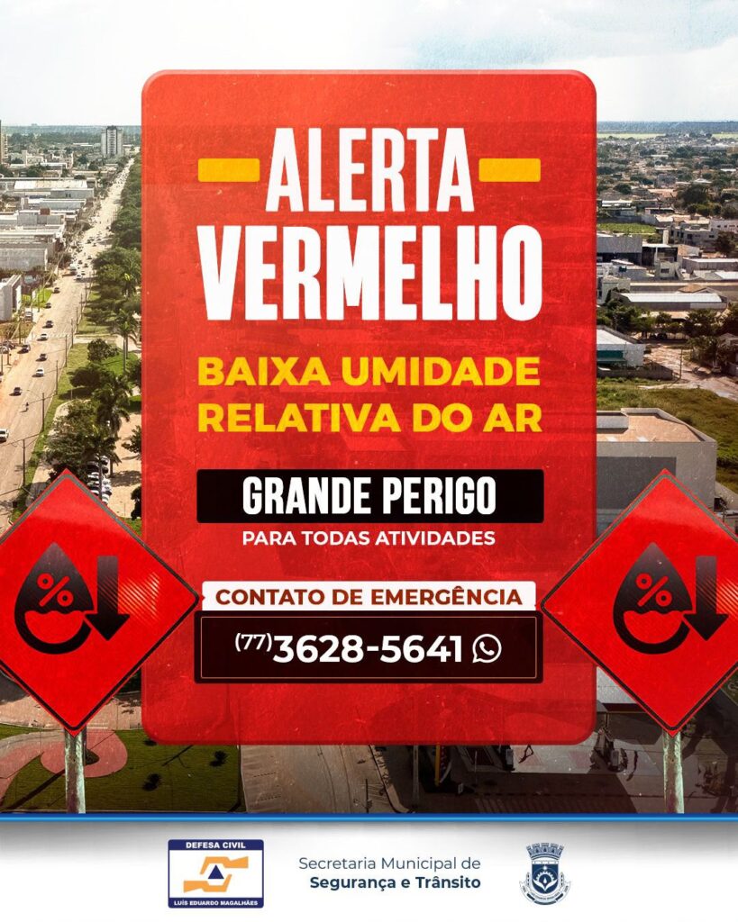 DEFESA CIVIL DE LUÍS EDUARDO MAGALHÃES EMITE NOVO ALERTA PARA BAIXA UMIDADE